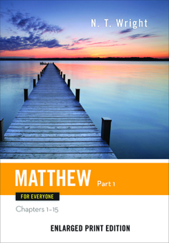 Matthew for Everyone: Chapters 1-15 (For Everyone) - Book #1 of the New Testament For Everyone