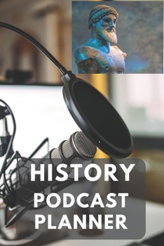 Paperback History Podcast Planner: a notebook to aid you to plan concepts ideas, brainstorming outline of a show. Book