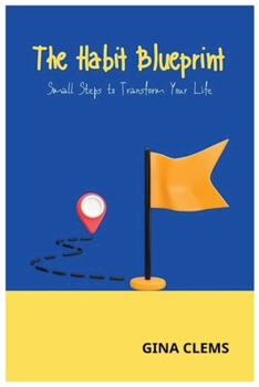 Paperback The Habit Blueprint: Small Steps to Transform Your Life Book