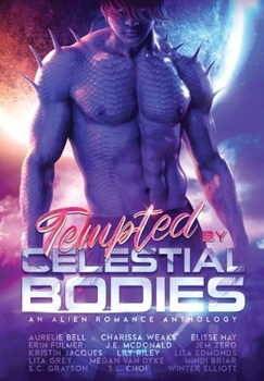 Hardcover Tempted by Celestial Bodies: An Alien Romance Anthology Book