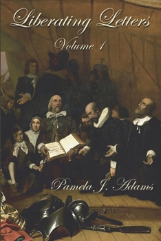 Liberating Letters Volume 1: Letters from a Mother to a Daughter to Restore Liberty
