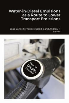 Paperback Water-in-Diesel Emulsions as a Route to Lower Transport Emissions Book