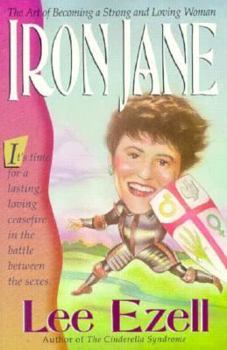 Paperback Iron Jane: It's Time for a Lasting, Loving Ceasefire in the Battle of the Sexes Book