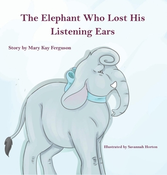 Hardcover The Elephant Who Forgot His Listening Ears Book