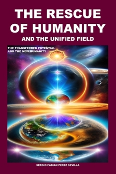 Paperback The Rescue of Humanity and the Unified Field: The Transferred Potential and the New Humanity Book