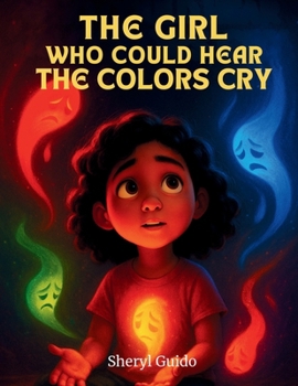 THE GIRL WHO COULD HEAR THE COLORS CRY