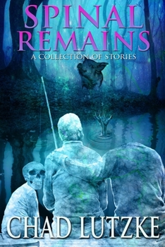 Paperback Spinal Remains: A Collection of Stories Book