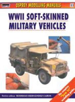 Modelling Soft-Skinned Military Vehicles (Osprey Modelling Manuals 11) - Book #11 of the Osprey Modelling Manuals