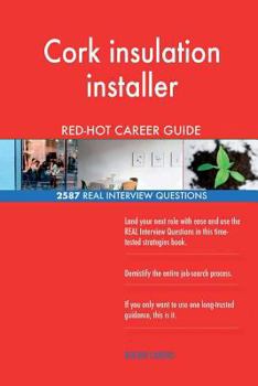 Paperback Cork insulation installer RED-HOT Career Guide; 2587 REAL Interview Questions Book
