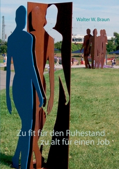 Paperback Zu fit für den Ruhestand - zu alt für einen Job [German] Book