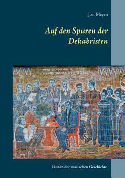 Paperback Auf den Spuren der Dekabristen: Ikonen der russischen Geschichte [German] Book