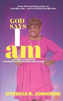Paperback God Says I Am: A Guide to Fruitful Affirmations and Declarations Book