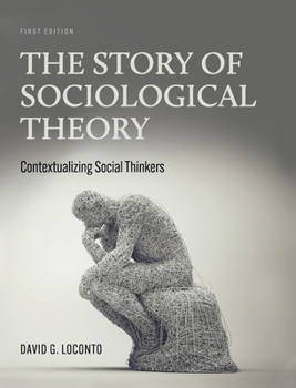 Hardcover The Story of Sociological Theory: Contextualizing Social Thinkers Book