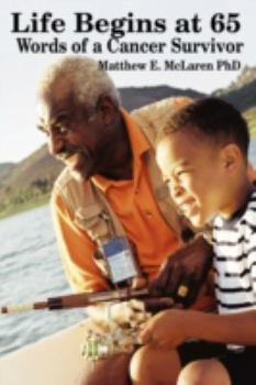 Paperback Life Begins at 65: Words of a Cancer Survivor Book