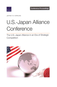 Paperback U.S.-Japan Alliance Conference: The U.S.-Japan Alliance in an Era of Strategic Competition Book