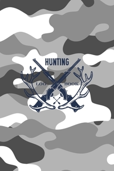 Hunting Log Book: Record & Track Your Hunting Season Hunter Journal (Camouflage)