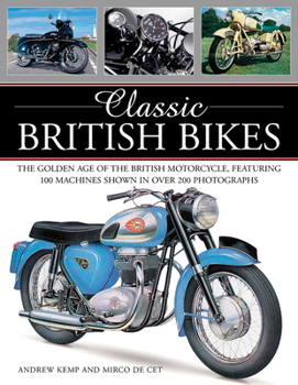 Paperback Classic British Bikes: The Golden Age of the British Motorcycle, Featuring 100 Machines Shown in Over 200 Photographs Book