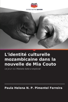 L'identité culturelle mozambicaine dans la nouvelle de Mia Couto: Le jour où Mabata bata a explosé