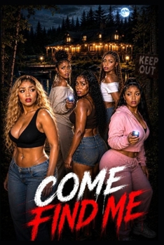 Come Find Me: A girls’ trip gone wrong. A message they were never meant to read.