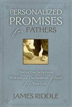 Paperback Personalized Promises for Fathers: Distinctive Scriptures Personalized and Written as a Declaration of Faith for Your Life Book