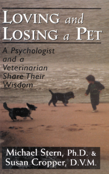 Hardcover Loving and Losing a Pet: A Psychologist and a Veterinarian Share Their Wisdom Book