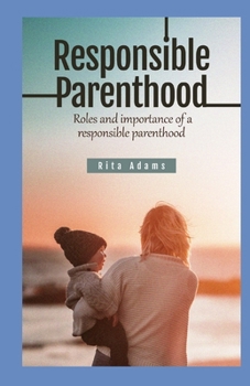 Paperback Responsible Parenthood: Roles and importance of a responsible parenthood Book