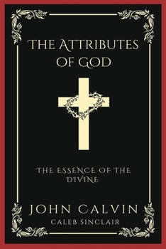 Paperback The Attributes of God: The Essence of the Divine (Grapevine Press) Book