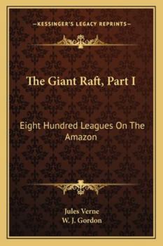 Paperback The Giant Raft, Part I: Eight Hundred Leagues On The Amazon Book