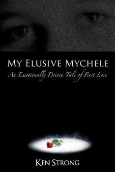 Paperback My Elusive Mychele: An Emotionally Driven Tale of First Love Book