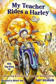 Paperback My Teacher Rides a Harley: Enhancing K-5 Literacy Through Songwriting [With CD] Book