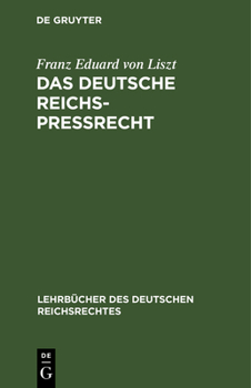 Hardcover Das Deutsche Reichs-Preßrecht: Unter Berücksichtigung Der Literatur Und Der Rechtsprechung Insbesondern Des Berliner Obertribunals Und Des Reichsgeri [German] Book