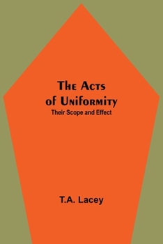 Paperback The Acts of Uniformity: Their Scope and Effect Book