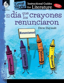 Paperback El Dia Que Los Crayones Renunciaron: An Instructional Guide for Literature [Spanish] Book