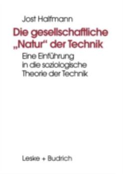 Die gesellschaftliche ' Natur' der Technik. Eine Einführung in die soziologische Theorie der Technik.
