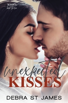 Unexpected Kisses: A strangers to lovers planned pregnancy romance - Book #3 of the Kisses