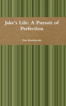 Hardcover Jake's Life: A Pursuit of Perfection Book