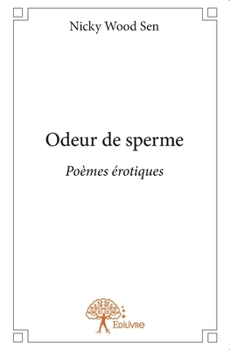 Paperback Odeur de sperme: Poèmes érotiques [French] Book