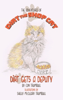 Paperback The Adventures of Dirt the Shop Cat: Dirt Gets a Deputy Book