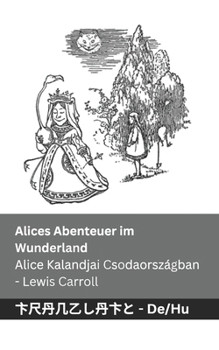 Paperback Alices Abenteuer im Wunderland / Alice Kalandjai Csodaországban: Tranzlaty Deutsch Magyar [Hungarian] Book