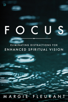 Paperback Focus: Eliminating Distractions for Enhanced Spiritual Vision Book