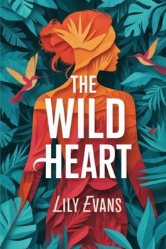 Paperback The Wild Heart: Redemption waits deep in the jungle... but so does temptation. Book