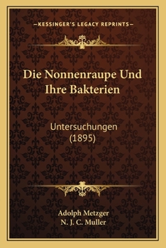 Paperback Die Nonnenraupe Und Ihre Bakterien: Untersuchungen (1895) [German] Book