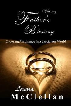 Paperback With My Father's Blessing: Choosing Abstinence In A Lascivious World Book