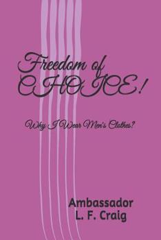 Paperback Freedom of CHOICE!: Why I Wear Men's Clothes! Book