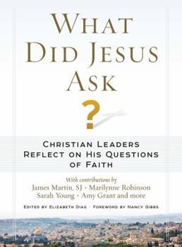 Hardcover What Did Jesus Ask?: Christian Leaders Reflect on His Questions of Faith Book