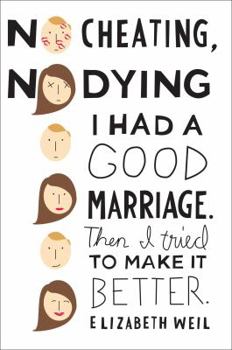 Paperback No Cheating, No Dying: I Had a Good Marriage. Then I Tried to Make It Better. Book