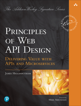 Paperback Principles of Web API Design: Delivering Value with APIs and Microservices Book