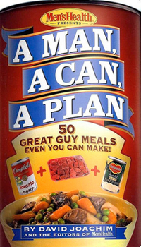 Hardcover A Man, a Can, a Plan: 50 Great Guy Meals Even You Can Make!: A Cookbook Book