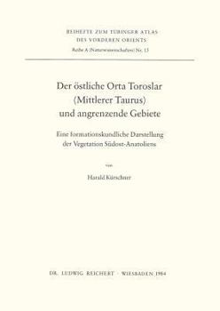 Paperback Der Ostliche Orta Toroslar (Mittlerer Taurus) Und Angrenzende Gebiete: Eine Formationskundliche Darstellung Der Vegetation Sudost-Anatoliens [German] Book