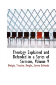 Paperback Theology Explained and Defended in a Series of Sermons, Volume V Book